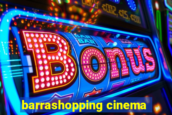 barrashopping cinema